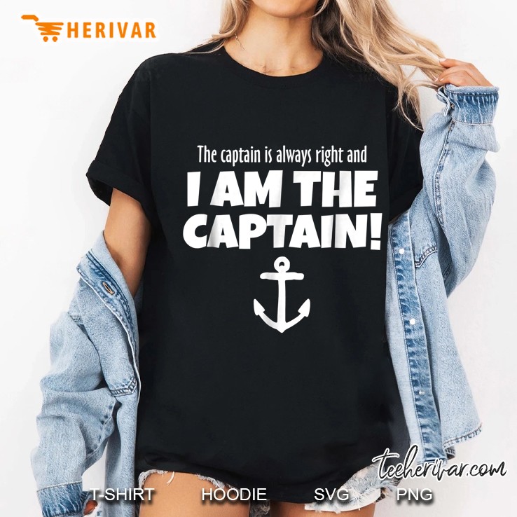 The Captain Is Always Right And I Am The Captain Black Version2 Ladies Tee