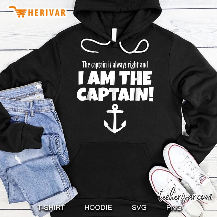 The Captain Is Always Right And I Am The Captain Black Version2 Hoodie