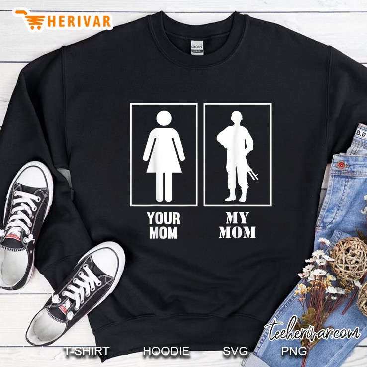 Your Mom My Mom Soldier Officer Defense Military Sweatshirt