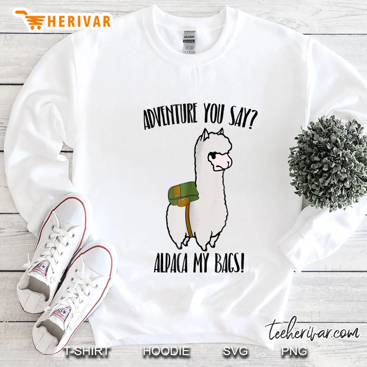 Adventure You Say Alpaca My Bags White Version2 Sweatshirt