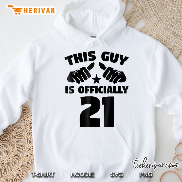 This Guy Is Officially 21 Years Old 21st Birthday Hoodie