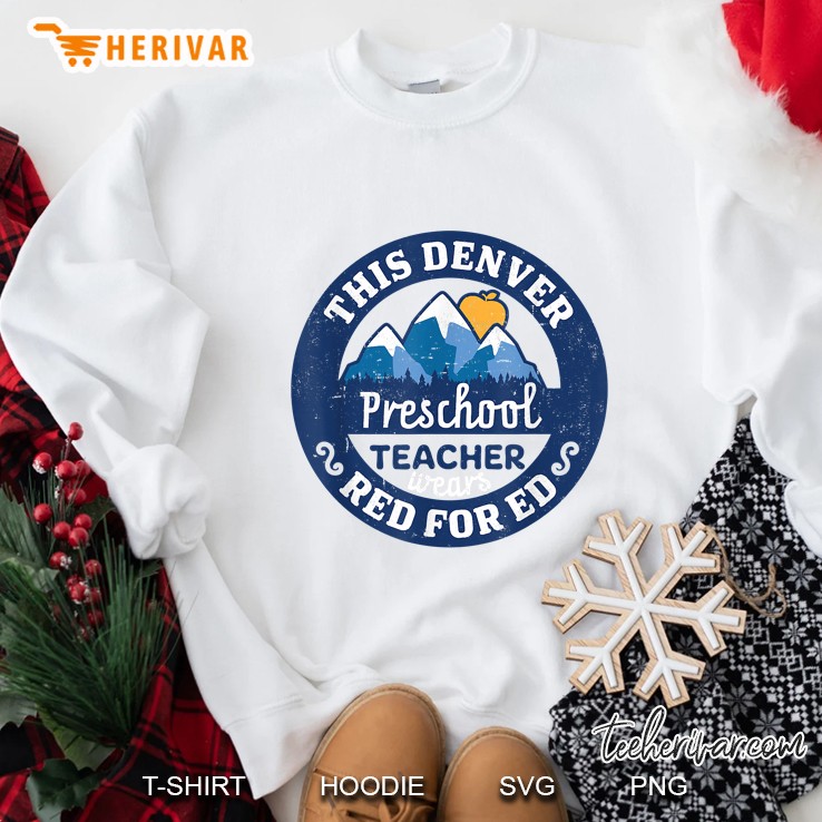 This Denver Red For Ed Preschool Teacher Wears Sweatshirt