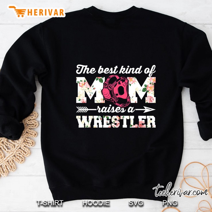 The Best Kind Of Mom Raises A Wrestler Floral Version Sweatshirt