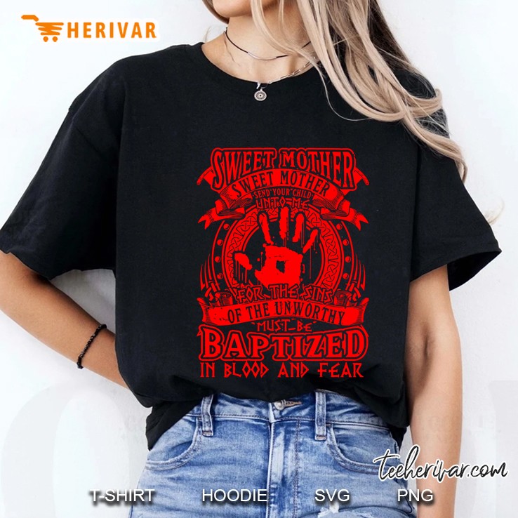 Sweet Mother For The Sins Of The Unworthy Must Be Baptized In Blood And Fear Ladies Tee