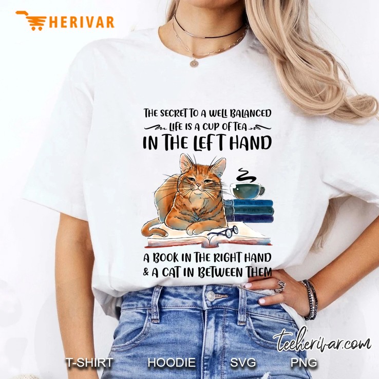 The Secret To A Well Balanced Life Is A Cup Of Tea In The Left Hand Cat Book Lover Ladies Tee