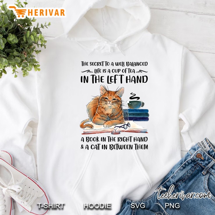 The Secret To A Well Balanced Life Is A Cup Of Tea In The Left Hand Cat Book Lover Hoodie