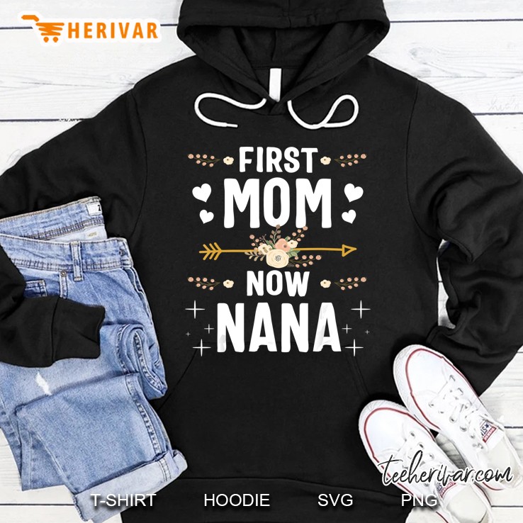 First Mom Now Nana Floral Version Hoodie