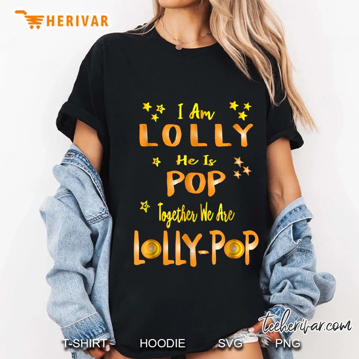 I Am Lolly He Is Pop Together We Are Lolly-Pop Ladies Tee
