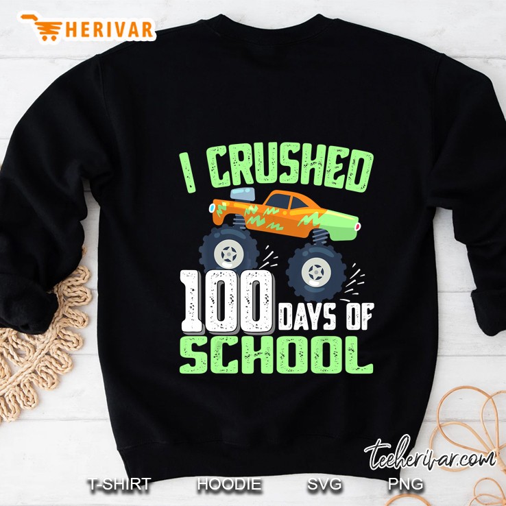 I Crushed 100 Days Of School Monster Truck Version Sweatshirt