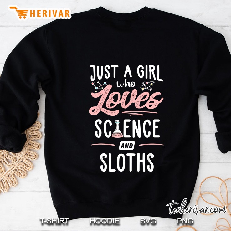 Just A Girl Who Loves Science And Sloths Sweatshirt