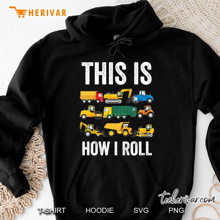 This Is How I Roll Construction Vehicles Version Hoodie