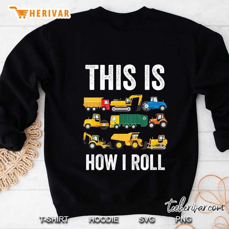 This Is How I Roll Construction Vehicles Version Sweatshirt