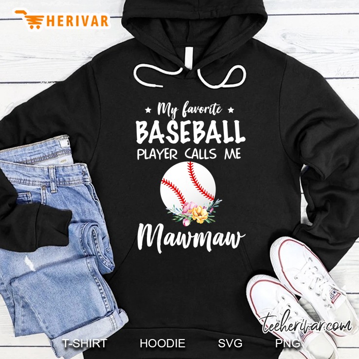 My Favorite Baseball Player Calls Me Mawmaw Baseball Ball Version Hoodie