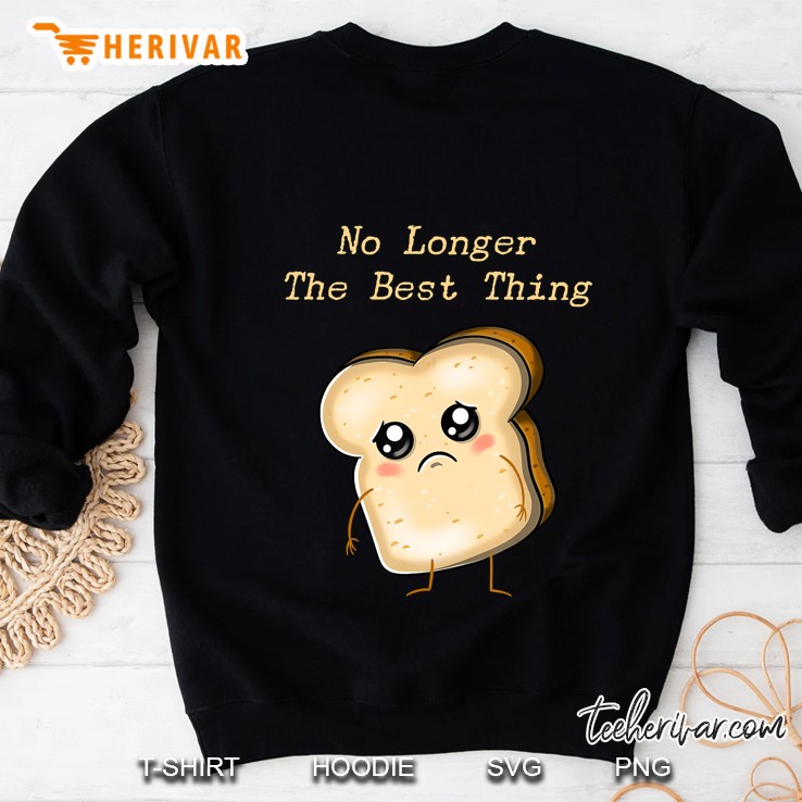 No Longer The Best Thing Sad Sliced Bread Sweatshirt
