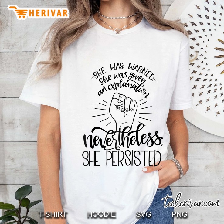 She Was Warned She Was Given An Explanation Nevertheless She Persisted Feminist Political Ladies Tee