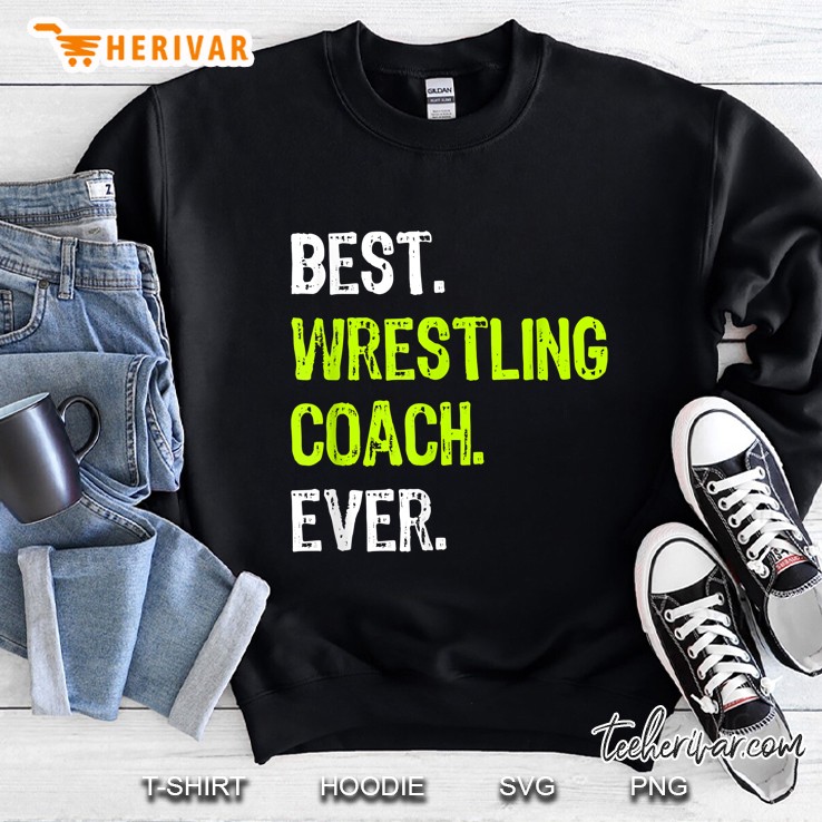 Best Wrestling Coach Ever Sweatshirt