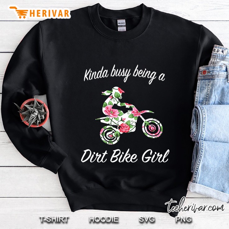 Kinda Busy Being A Dirt Bike Girl Floral Version Sweatshirt