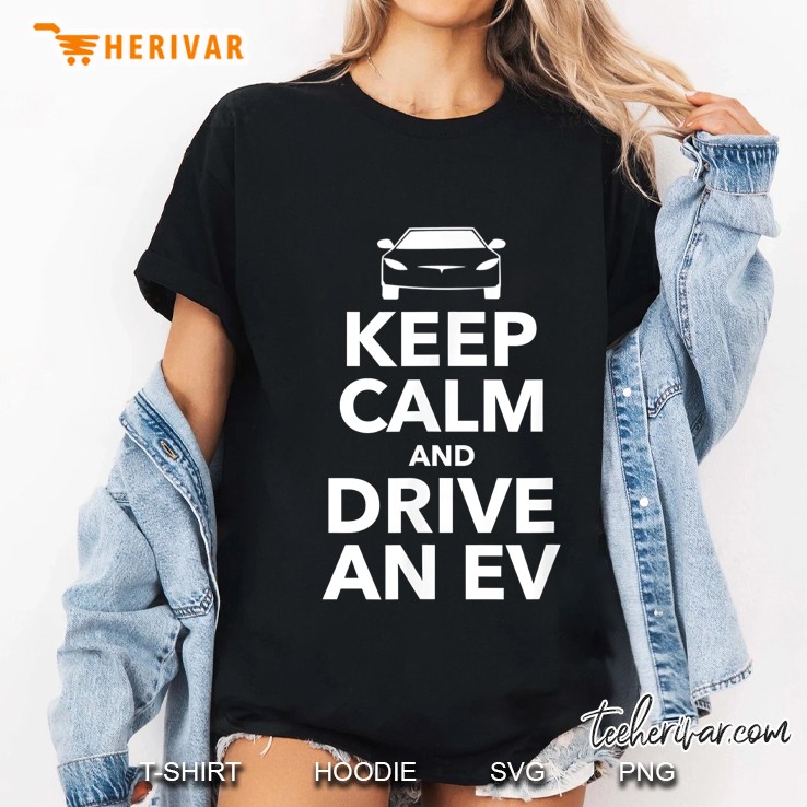 Keep Calm And Drive An Ev Ladies Tee