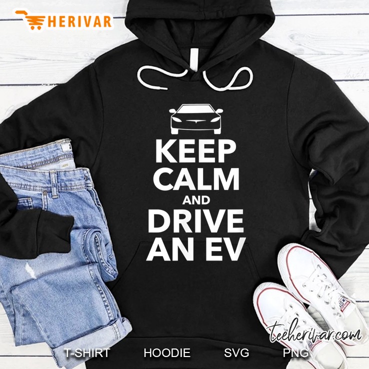Keep Calm And Drive An Ev Hoodie