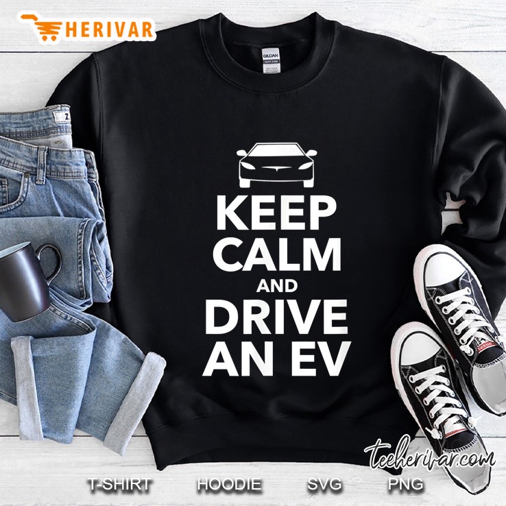 Keep Calm And Drive An Ev Sweatshirt