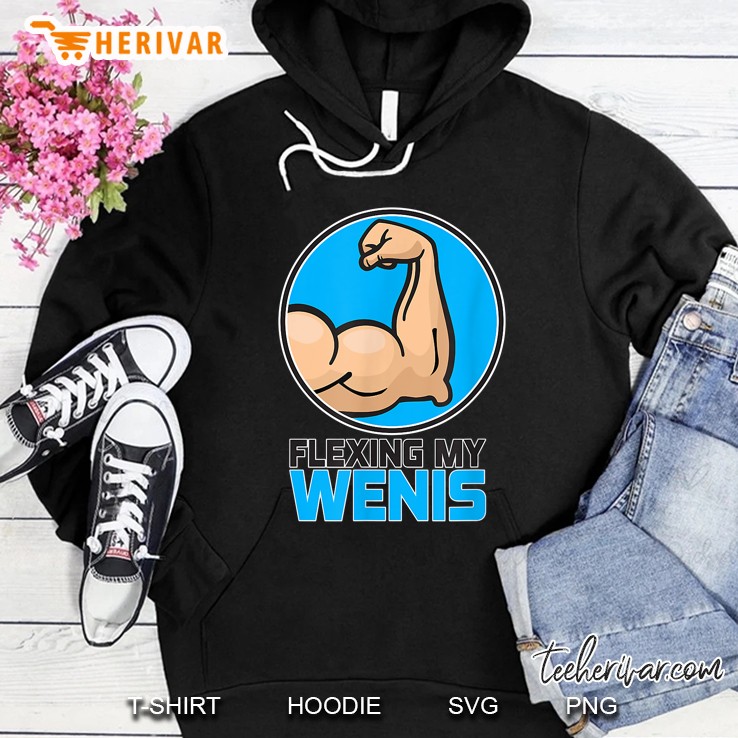 Flexing My Wenis Hoodie