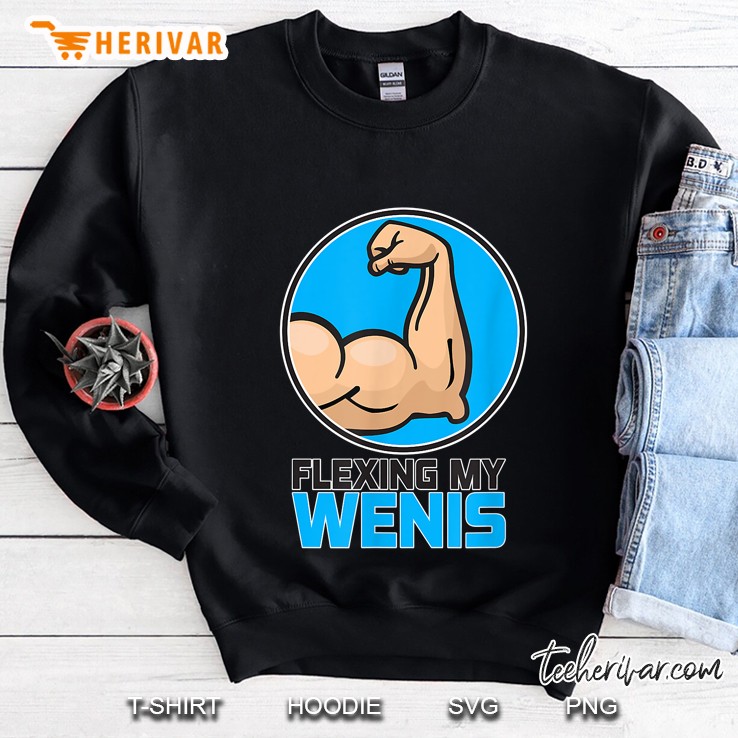 Flexing My Wenis Sweatshirt