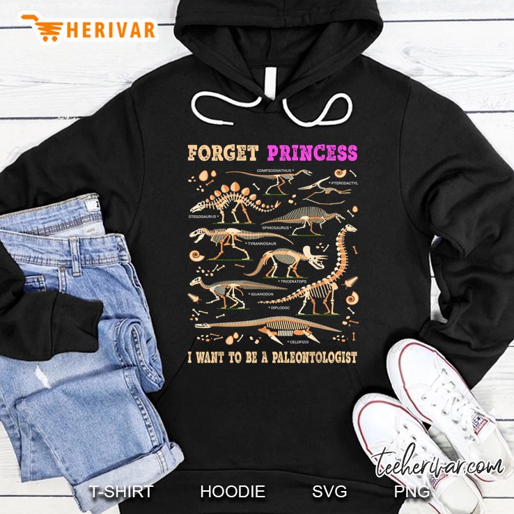 Forget Princess I Want To Be A Paleontologist Dinosaur Skeleton Version Hoodie