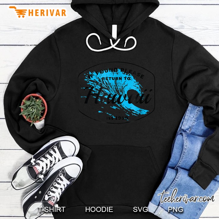 If Found Please Return To Hawaii Est 1959 Sea Wave Version Hoodie
