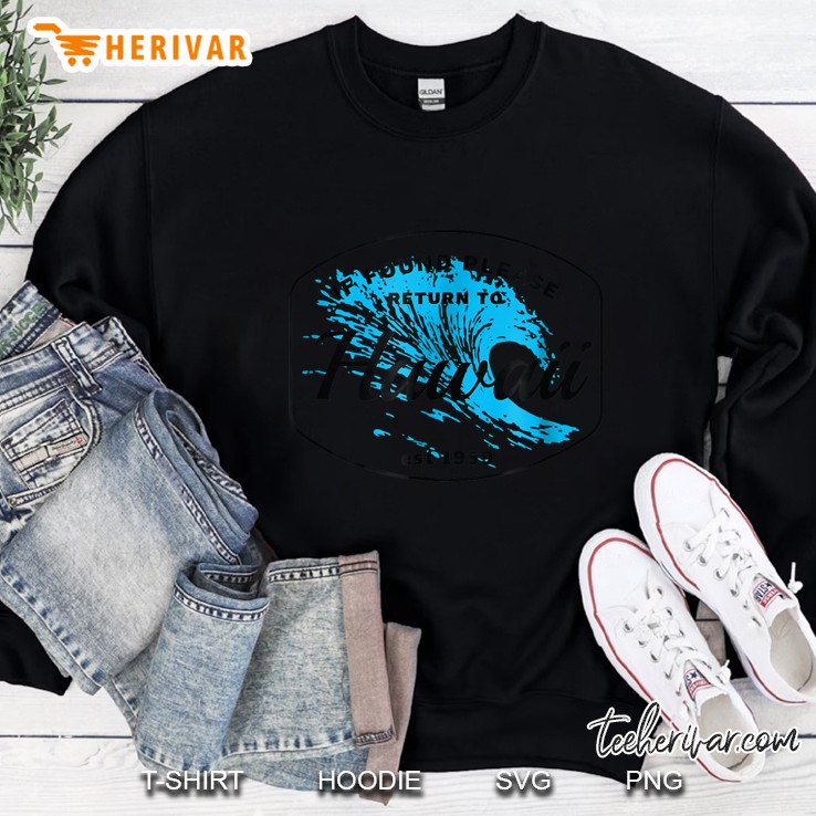 If Found Please Return To Hawaii Est 1959 Sea Wave Version Sweatshirt
