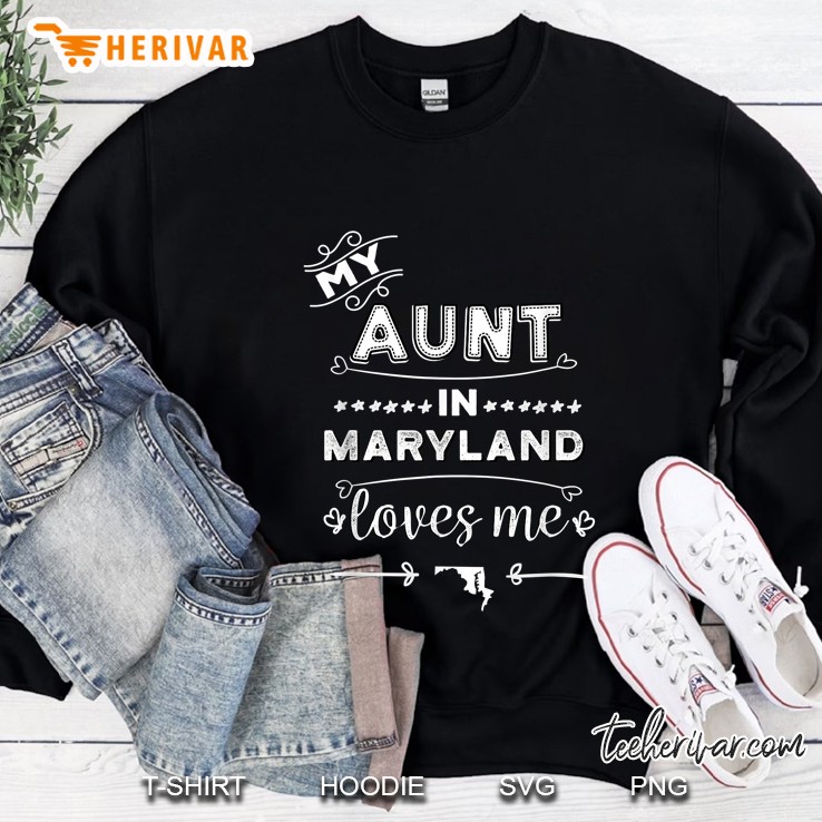 My Aunt In Maryland Loves Me Sweatshirt