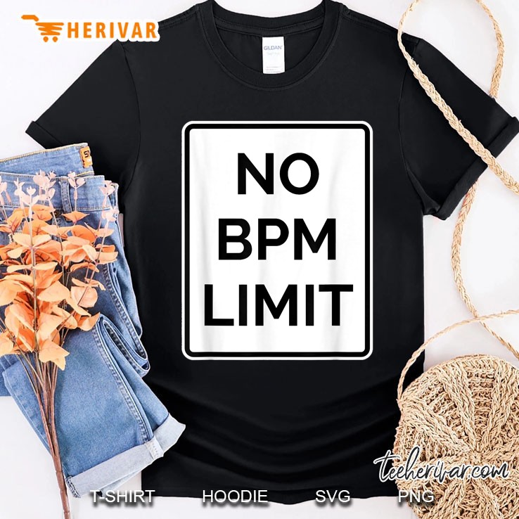 No Bpm Limit Hardcore Music Fan Funny Road Sign Techno Shirt