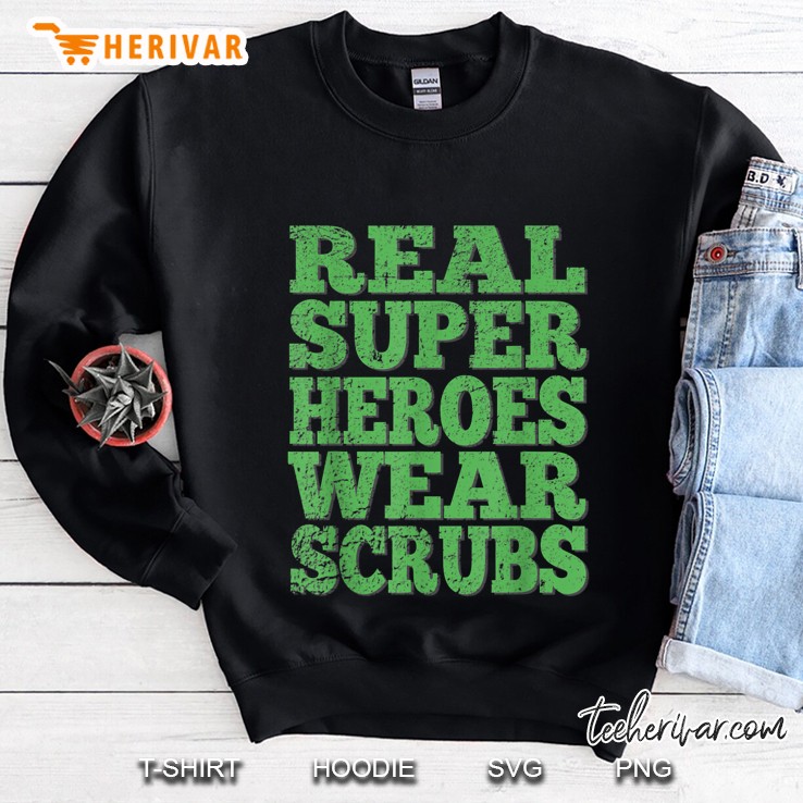 Real Superheroes Wear Scrubs Sweatshirt