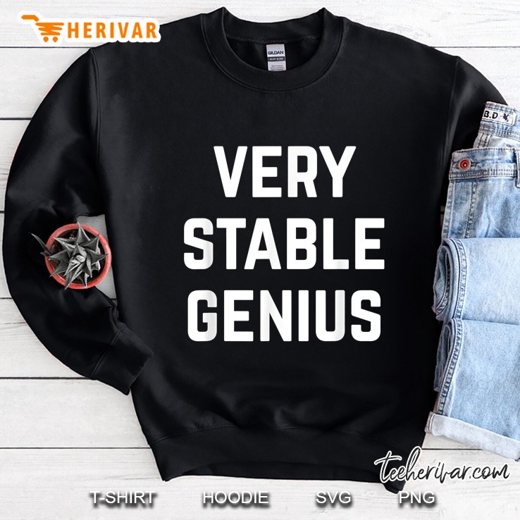 Very Stable Genius Trump Version2 Sweatshirt