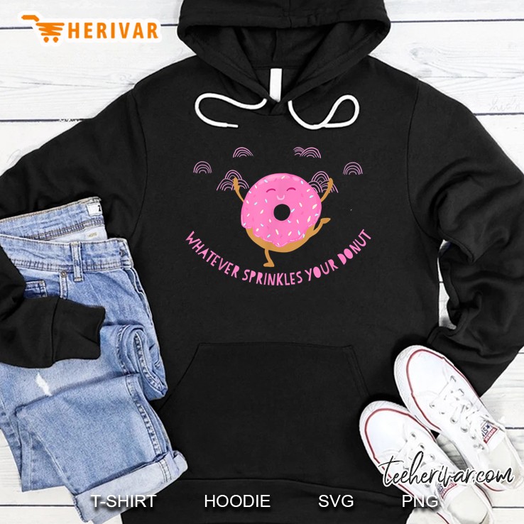 Whatever Sprinkles Your Donut Hoodie