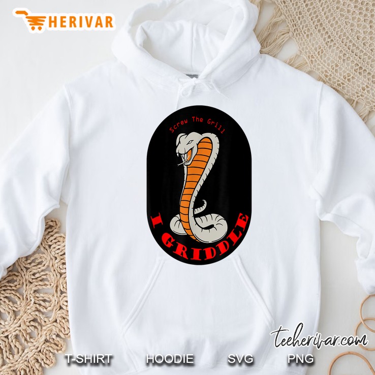Screw The Grill I Griddle Hoodie