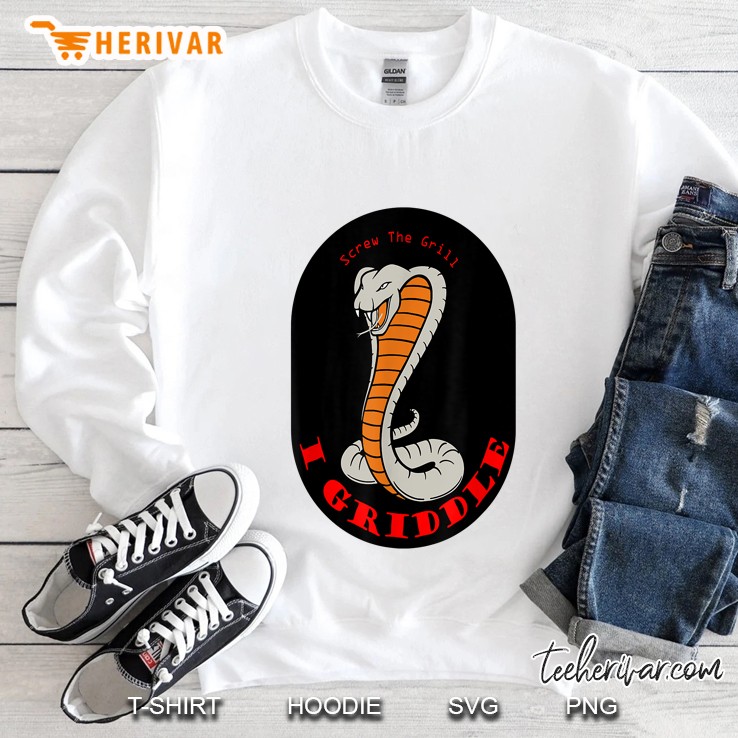 Screw The Grill I Griddle Sweatshirt