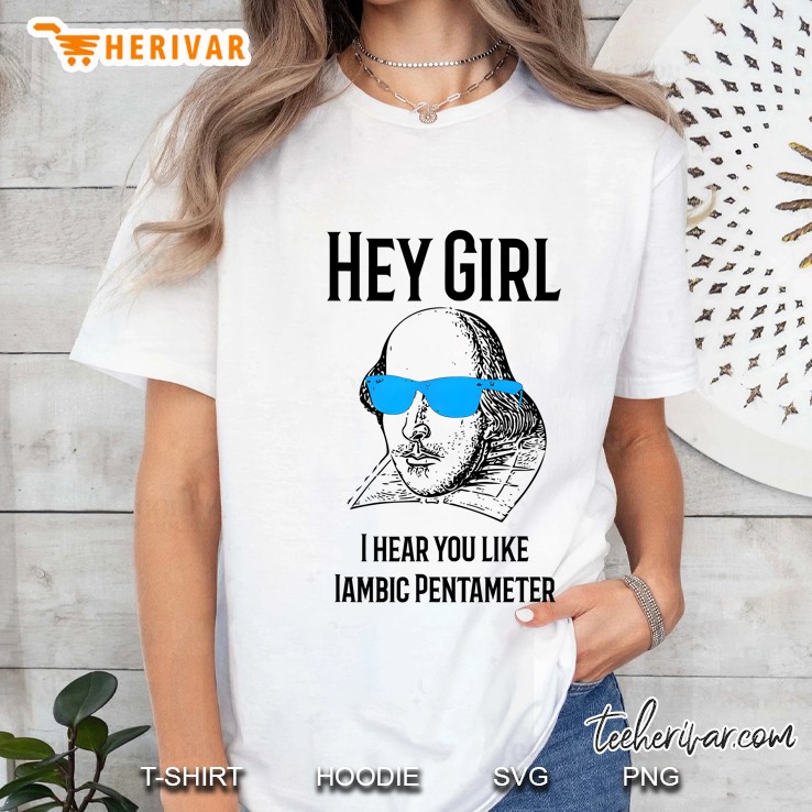 Hey Girl I Hear You Like Iambic Pentameter Shakespeare Meme Ladies Tee