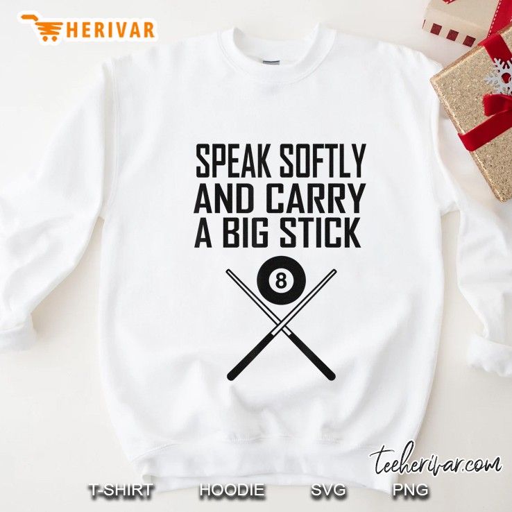 Speak Softly And Carry A Big Stick Billiards Pool Sweatshirt