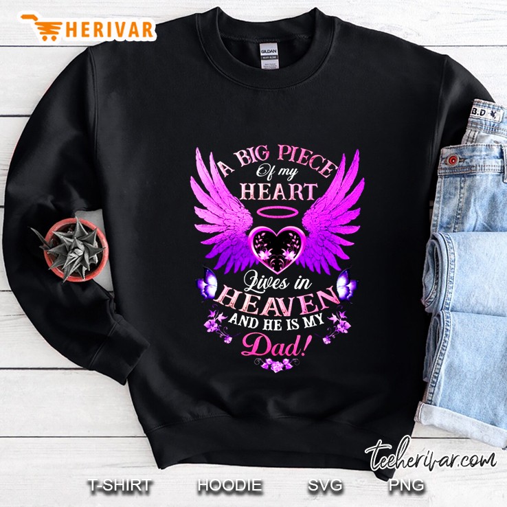 A Big Piece Of My Heart Lives In Heaven And He Is My Dad Butterfly Heart Wings Version Sweatshirt