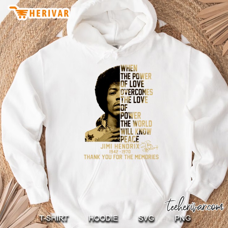 When The Power Of Love Overcomes The Love Of Power The World Will Know Peace Jimi Hendrix Hoodie