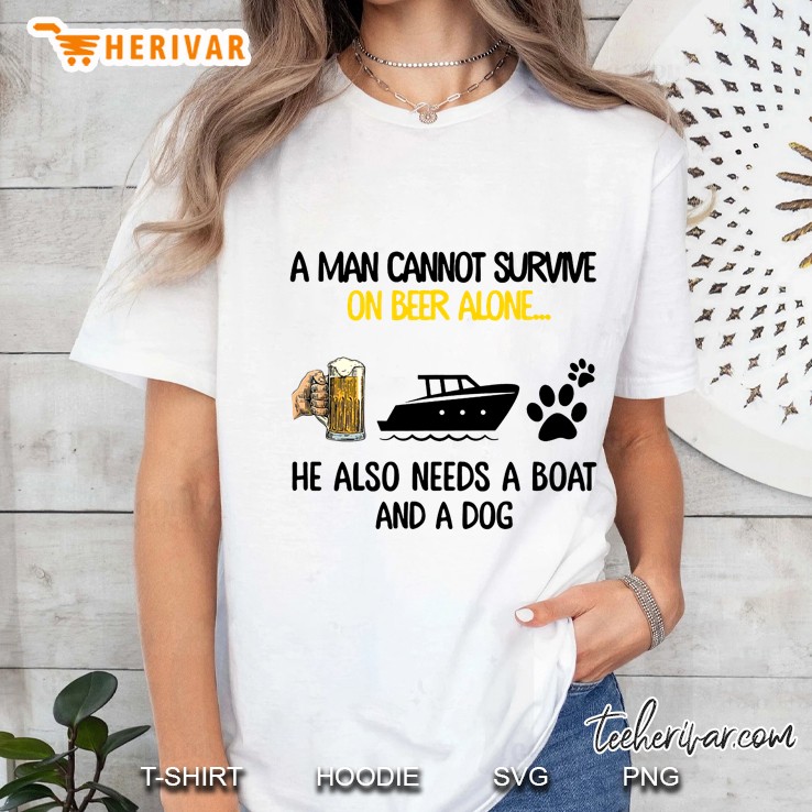 A Man Cannot Survive On Beer Alone He Also Needs A Boat And A Dog Ladies Tee