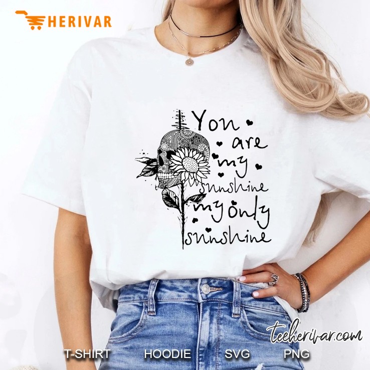 You Are My Sunshine My Only Sunshine Tattoos Skull Sunflower Version Ladies Tee