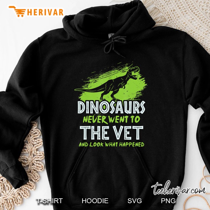Dinosaurs Never Went To The Vet And Look What Happened T Rex Silhouette Version Hoodie