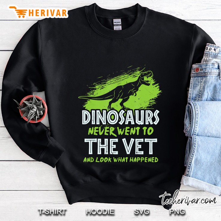 Dinosaurs Never Went To The Vet And Look What Happened T Rex Silhouette Version Sweatshirt