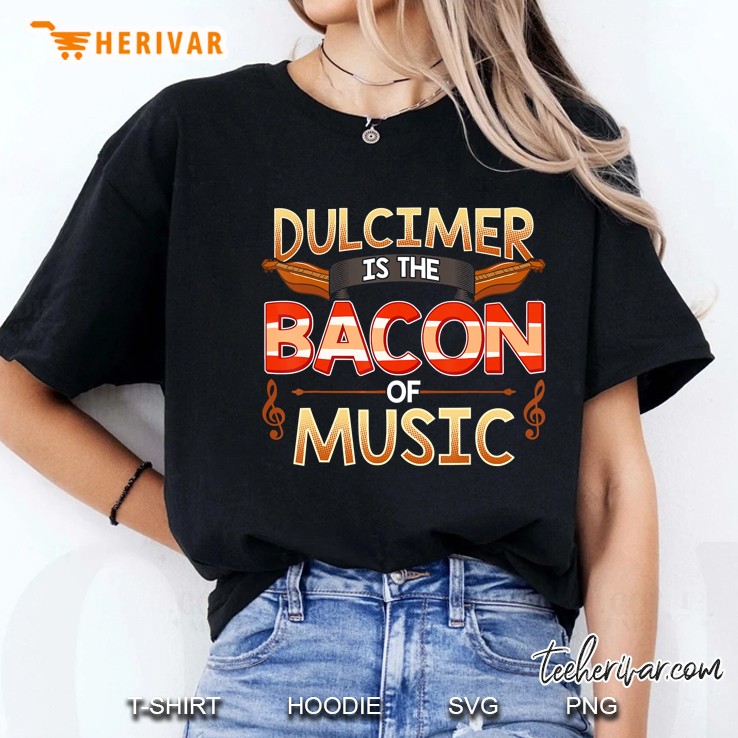Dulcimer Is The Bacon Of Music Ladies Tee