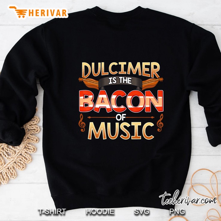 Dulcimer Is The Bacon Of Music Sweatshirt