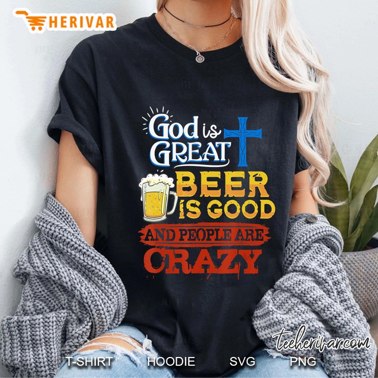 God Is Great Beer Is Good And People Are Crazy Blue Cross And Beer Glass Version Ladies Tee