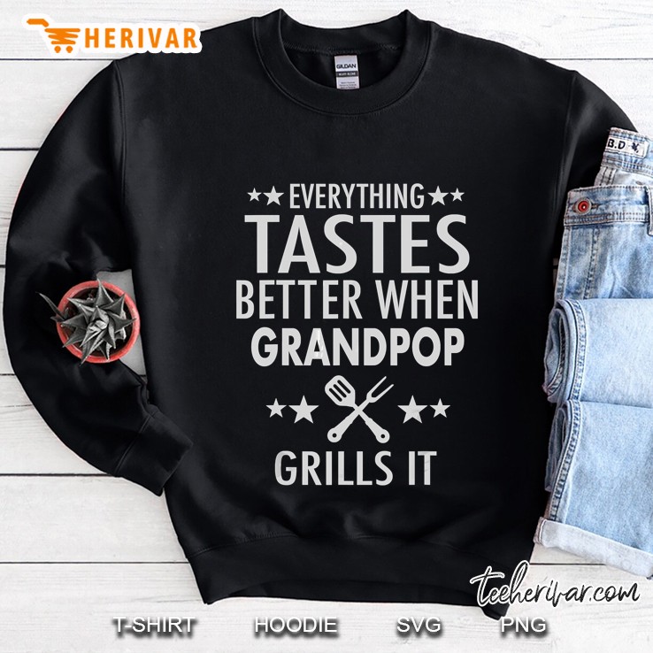 Everything Tastes Better When Grandpop Grills It Sweatshirt