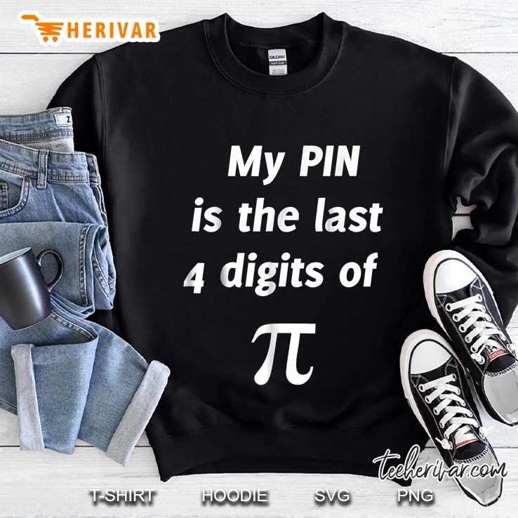 My Pin Is The Last 4 Digits Of Pi Sweatshirt