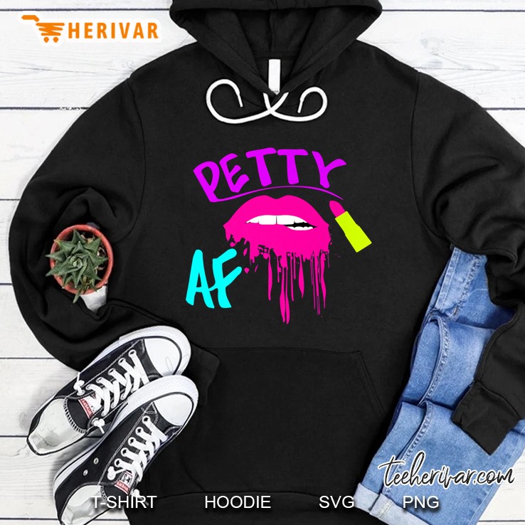 Petty Af Pink Lipstick And Sexy Biting Lips Version Hoodie